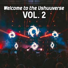 Welcome To The Ushuuverse Vol.2