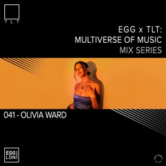 041 - Olivia Ward // EGG x TLT: Multiverse of Music