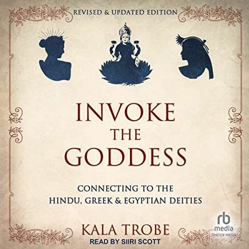 [GET] EBOOK 📗 Invoke the Goddess (Revised & Updated Edition): Connecting to the Hind