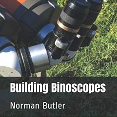 [VIEW] [KINDLE PDF EBOOK EPUB] Building Binoscopes by  Norman Butler 🖌️