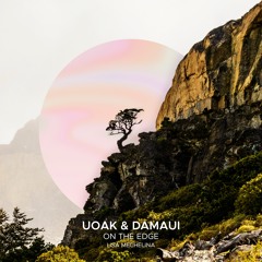UOAK & Damaui - On The Edge (feat. Lisa Mechelina)