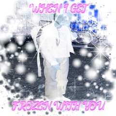 frozen with you