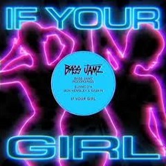 Ben Hemsley & Gaskin - If Your Girl (Robzy Remix)