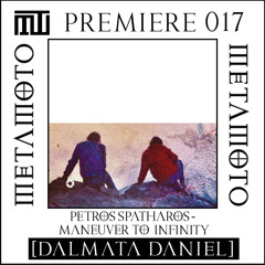 MM PREMIERE 017 | Petros Spatharos - Μaneuver To Infinity [Dalmata Daniel]