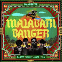 Malabari Banger - Joker, MHR, SA & Dabzee
