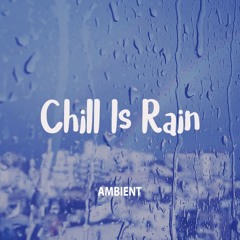 Chill is rain |Beautiful Chill Mix
