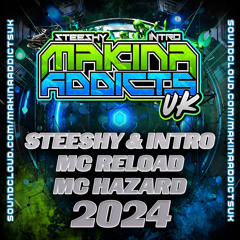 MC RELOAD MC HAZARD 2024 STEESHY & INTRO MAKINA ADDICTS UK
