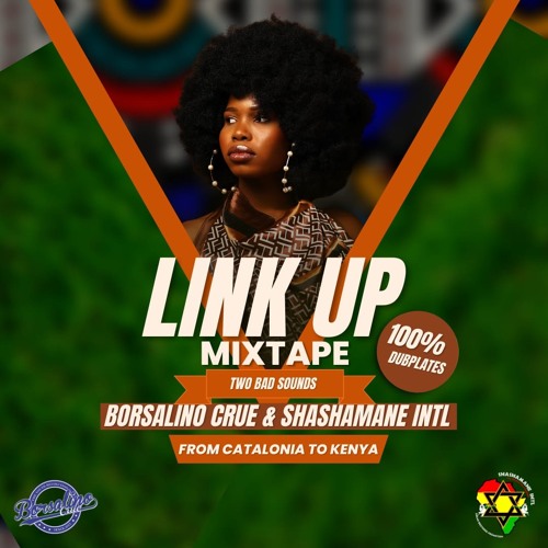 LINK UP MIXTAPE - 100% DUBPLATE - Borsalino Crue links with Shashamane Intl