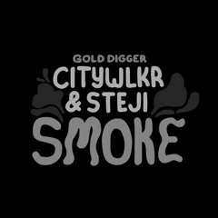 CITYWLKR & STEJI - SMOKE [Gold Digger]