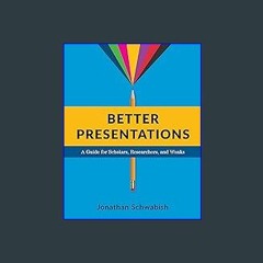 {READ} 📚 Better Presentations: A Guide for Scholars, Researchers, and Wonks EBook