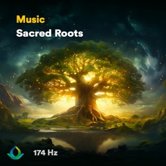 174 Hz Sleep Healing Music - Sacred Roots (Grounding)