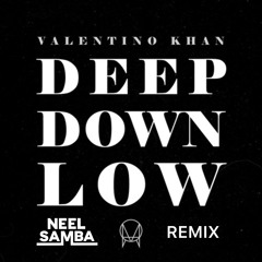 [GOODBYE REMIX OUT NOW] Valentino Khan - Deep Down Low (Neel Samba 2025 Remix) [FREE DOWNLOAD]