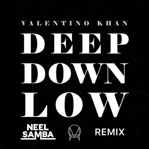 [GOODBYE REMIX OUT NOW] Valentino Khan - Deep Down Low (Neel Samba 2025 Remix) [FREE DOWNLOAD]
