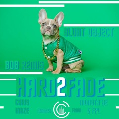 Bob Remis, Blunt Object - Hard2Fade (Chris Maze Remix)