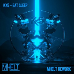 Kx5 - Eat Sleep (ft. Richard Walters) (MHELT Rework)