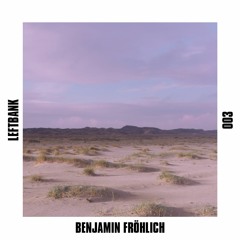 Left Bank 003 - Benjamin Fröhlich