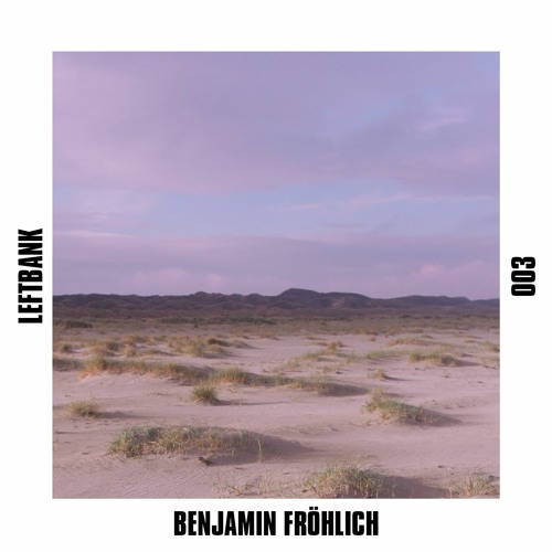 Left Bank 003 - Benjamin Fröhlich