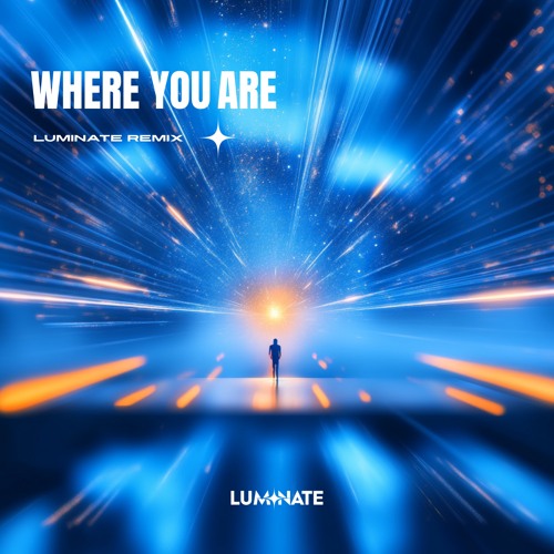 WHERE YOU ARE (LUMINATE REMIX)