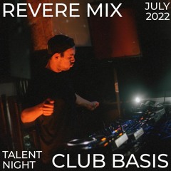Revere Mix - July 2022 for Talent Night, Club Basis