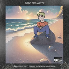 Deep Thoughts (feat. Elijah Reaper & jaci mp3) [prod. stardust657 x RESIDE]