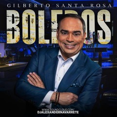GILBERTO SANTA ROSA BOLEROS ROMANTICOS YUSBELY CIANCI DEDICACION ESPECIAL NOVIEMBRE  2020(MIX)