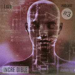 Leza (ML) | INCRE.DIBLE #3 (05_25)