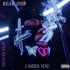 I NEED U (HOUSE FLIP)