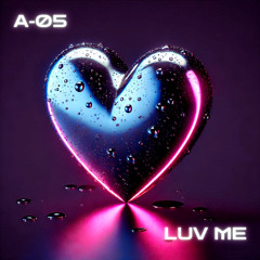 A-05: LUV ME (FREE DOWNLOAD)