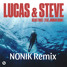 Lucas & Steve ft. Jordan Shaw - Heart First (NONIK Remix)