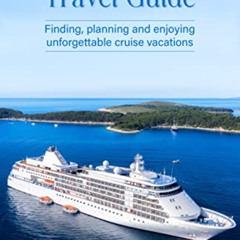 [Access] EBOOK 🗃️ The Cruise Travel Guide: Finding, planning, and enjoying unforgett