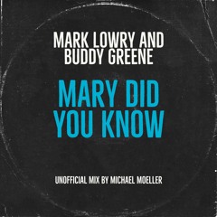 Mark Lowry and Buddy Greene - Mary Did You Know (unofficial mix by Michael Moeller)