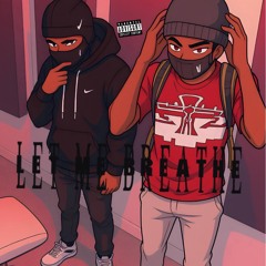 Let Me Breath- ft.RealStakko