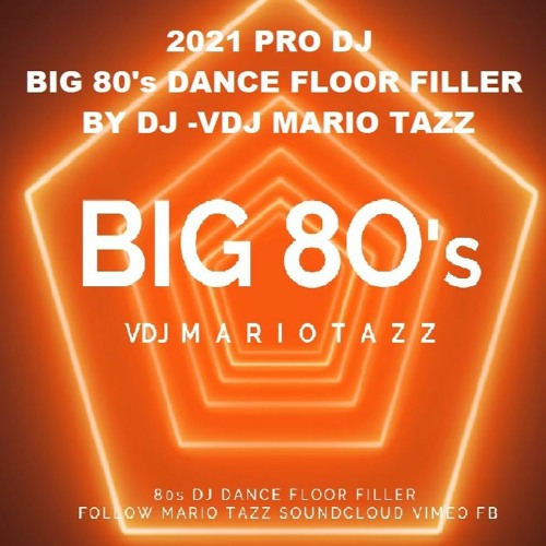 Stream 2021 BIG 80s PRO DJ DANCE FLOOR FILLER VDJ DJ MARIO TAZZ by