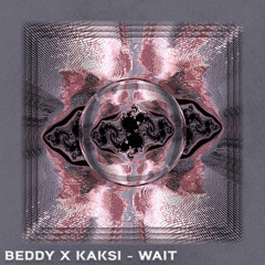 Beddy X Kaksi - Wait (FREE DOWNLOAD)