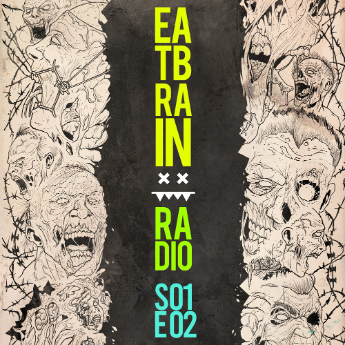 Eatbrain Radio // S01E02 // Hosted by 5HA5H