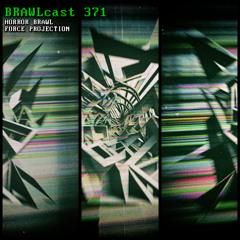 BRAWLcast 371 / Horror Brawl - Force Projection