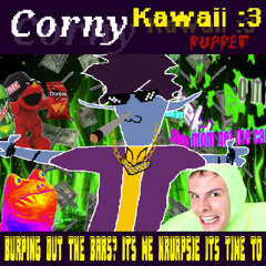 [PIP3JAM] BURPING OUT THE BARS? IT'S ME KRURPSIE IT'S TIME TO - The Corny Kawaii Puppet