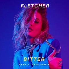 Fletcher - Bitter (Mark Elpher Remix)