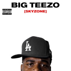 BIG TEEZO - SKYZONE