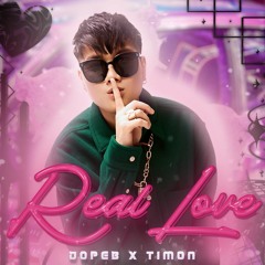 Real Love - Dope B x Timon Remix