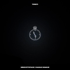MINDOFFSTAGE X SAMAD SAVAGE- TIRED