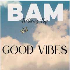 Bam and FlipDaScript-GoodVibes