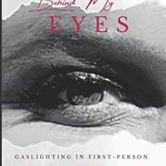 download PDF 📗 Behind My Eyes: Gaslighting in First Person by  Hannah Janssen PDF EB