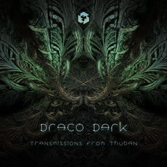 Draco Dark - Transmissions From Thuban [TGNR217]