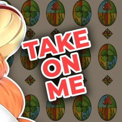 Take On Me - Kinoko Vtuber