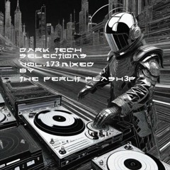 Dark Tech Selections Vol 173[vinyl Only] Mixed By The PerlitFlash3P