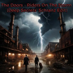 The Doors - Riders On The Storm (Deep Secrets` Schranz Edit)
