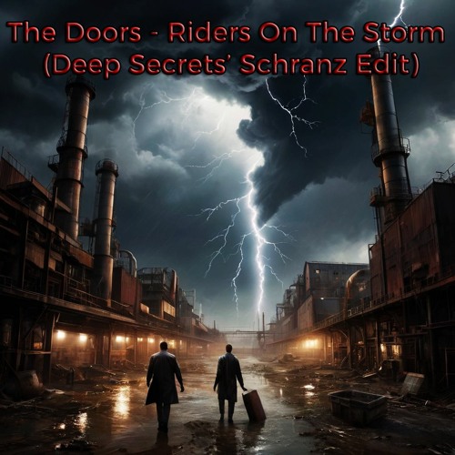 The Doors - Riders On The Storm (Deep Secrets` Schranz Edit)