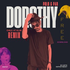 Polo & Pan - Dorothy (CHILD AT KLUB Remix)
