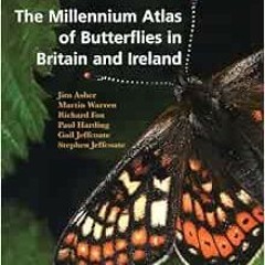 ❤️ Read The Millennium Atlas of Butterflies in Britain and Ireland by Jim Asher,Martin Warren,Ri